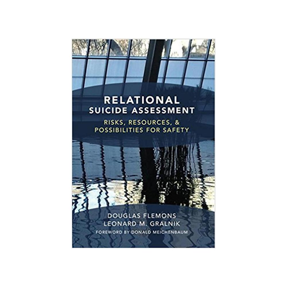 Flemons, Douglas, Relational Suicide Assessment: Risks, Resources, and Possibilities for Safety, 9780393706529, Norton, 13, Psychology, Books